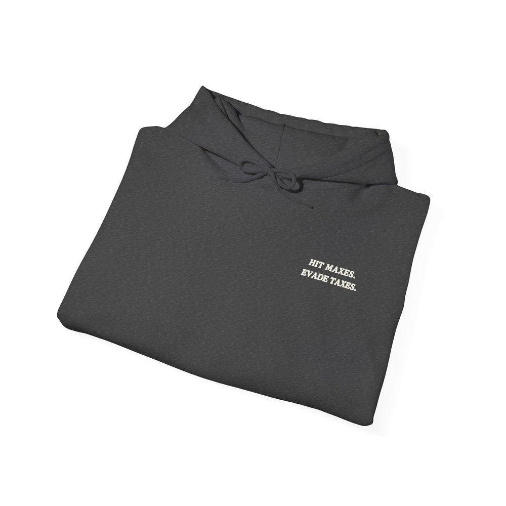 Hit Maxes Evade Taxes Hoodie - Most Natty