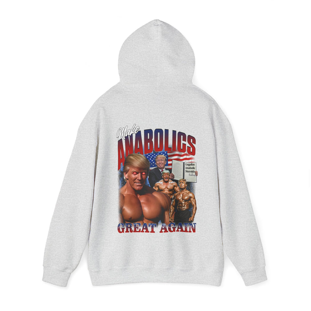 Make Anabolics Great Again Hoodie - Most Natty