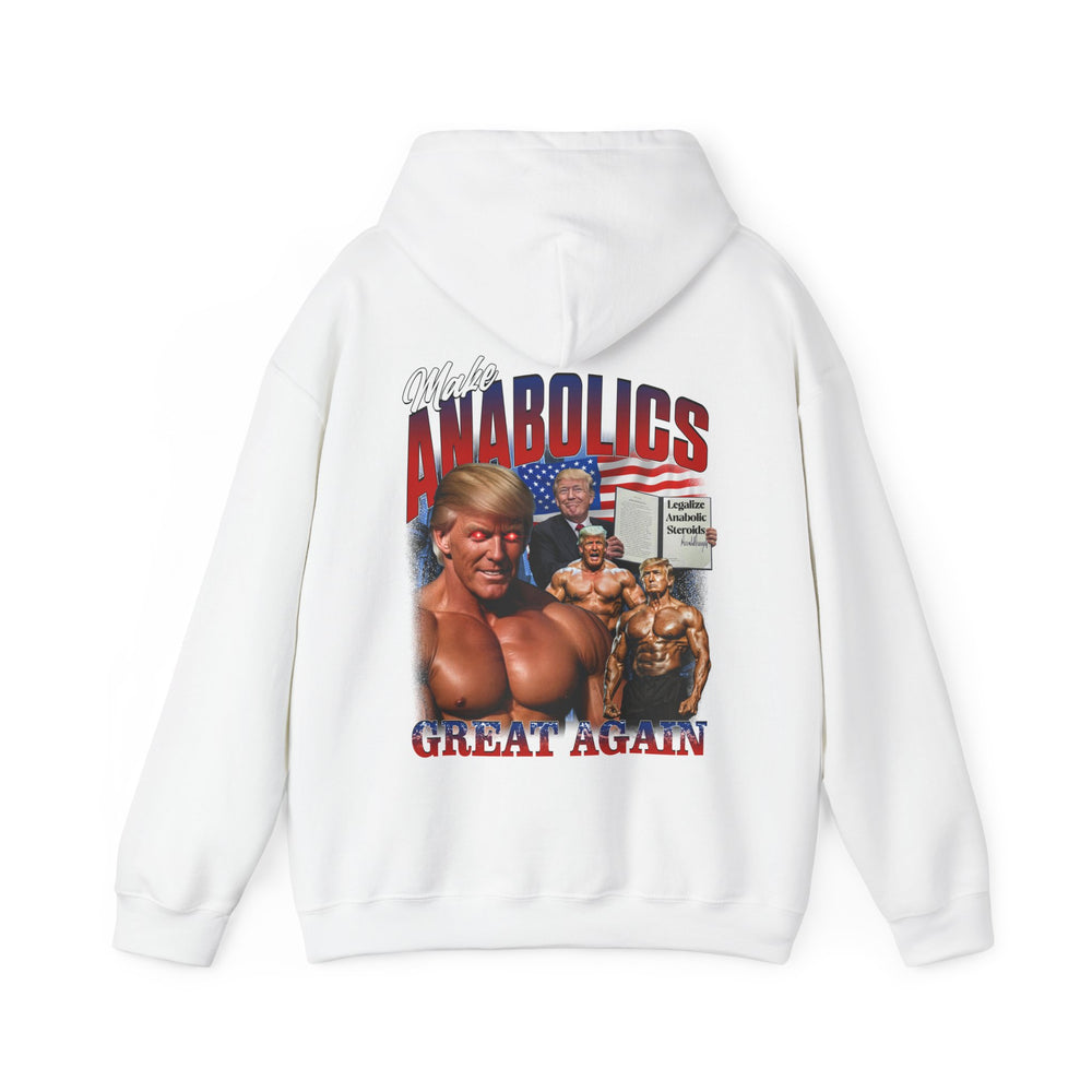 Make Anabolics Great Again Hoodie - Most Natty