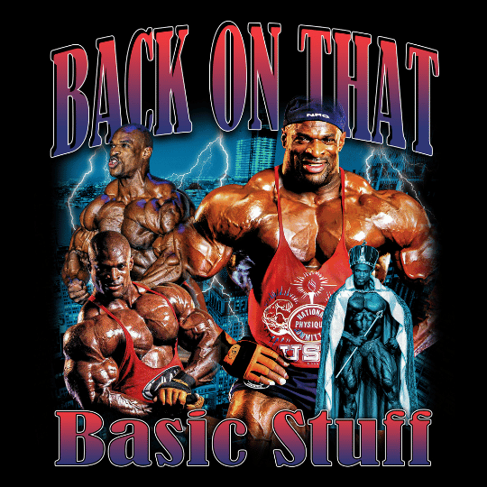 Back On That Basic Stuff bootleg-style graphic featuring Ronnie Coleman with bold retro bootleg typography by Most Natty