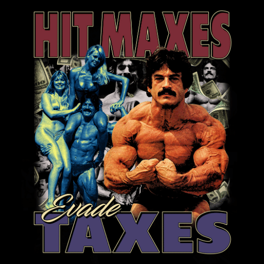Hit Maxes Evade Taxes bootleg-style graphic with Mike Mentzer, cash imagery, and bold typography in cyan, maroon, and gold tones by Most Natty
