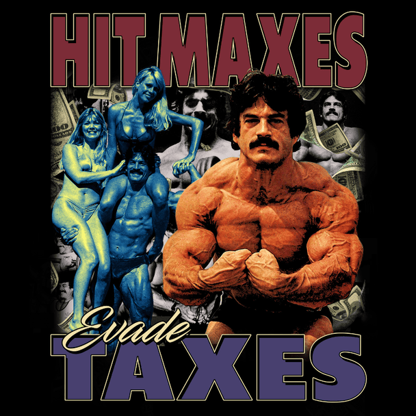 Hit Maxes Evade Taxes bootleg-style graphic with Mike Mentzer, cash imagery, and bold typography in cyan, maroon, and gold tones