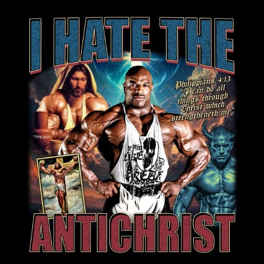 I Hate the Antichrist bootleg-style graphic featuring Ronnie Coleman remake with bold chrome typography