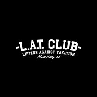 Front chest print design of white text 'L.A.T. Club: Lifters Against Taxation' on a black background