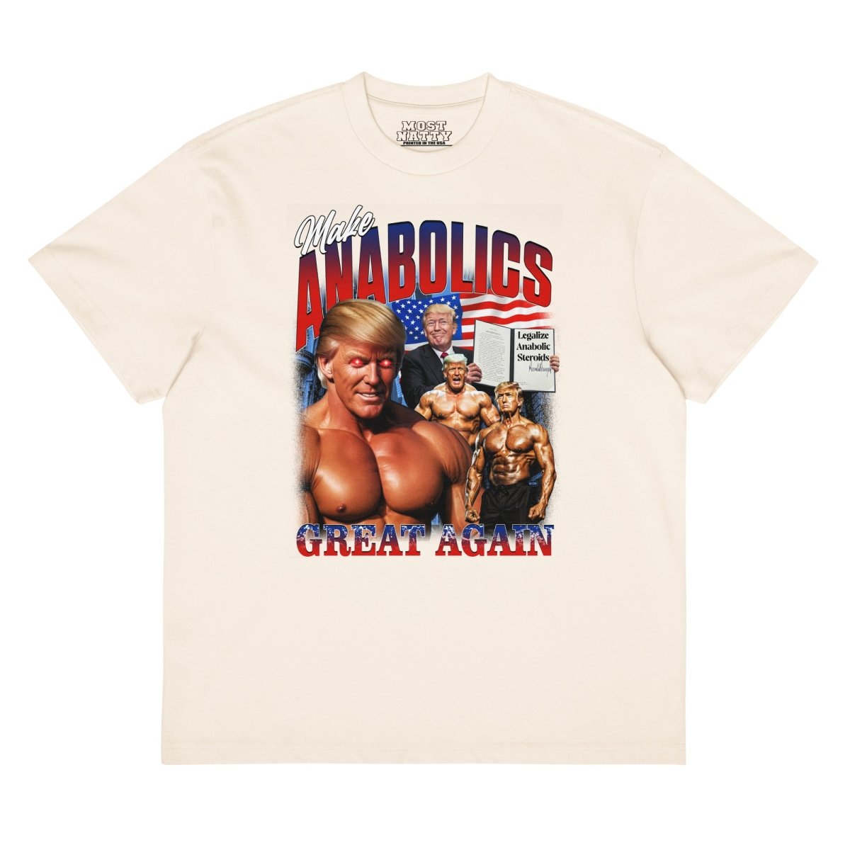 Make Anabolics Great Again Oversized T-Shirt - Most Natty