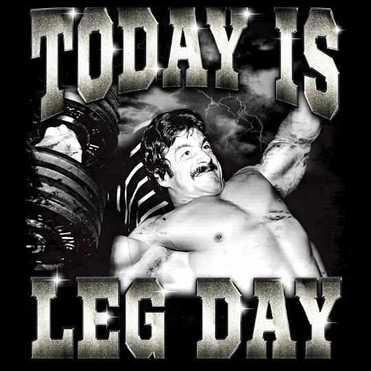 Today Is Leg Day bootleg-style graphic featuring Mike Mentzer doing chest press with ironic gym humor typography by Most Natty