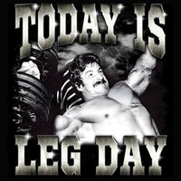 Today Is Leg Day bootleg-style graphic featuring Mike Mentzer doing chest press with ironic gym humor typography by Most Natty