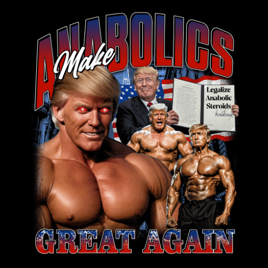 Make Anabolics Great Again Trump campaign-parody bootleg graphic with bold typography by Most Natty